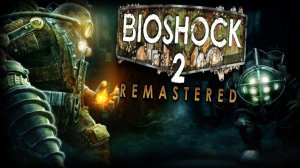 BioShock 2 Remastered (2016) №1 Теперь мы Big Daddy!