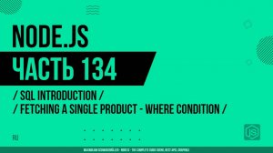 Node.js - 134 - SQL Introduction - Fetching a Single Product with the where Condition