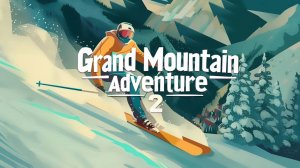 Grand Mountain Adventure 2 Teaser