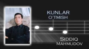 Siddiq Mahmudov - Kunlar o'tmish | Сиддик Махмудов - Кунлар утмиш
