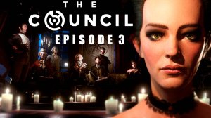 The Council (Эпизод 3) [2K] 🝔 🝔 🝔 ПРЯМАЯ ТРАНСЛЯЦИЯ 🝔 🝔 🝔