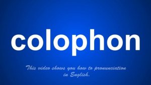 the correct pronunciation of colophon in English.