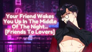 ASMR [M4M] Your Friend Wakes You Up In The Middle Of The Night...