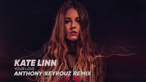 Kate Linn - Your Love (Anthony Keyrouz Remix) [Extended Version]