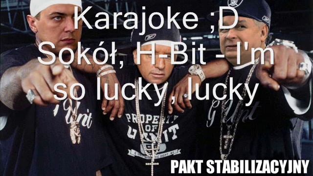 I'm so lucky, lucky Karajoke H Bit feat Sokół смотреть онлайн