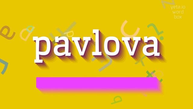 PAVLOVA - HOW TO SAY PAVLOVA? смотреть онлайн