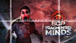 SCP Fragmented Minds (Часть 2)