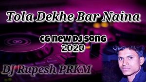 Tola Dekhe Bar Nana Taras Jathe  cg dj remix song  dj Rupesh prkm