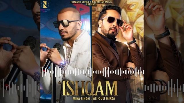Ishqam | full Audio | Mika Singh Ft. Ali Quli Mirza | Navrattan Music | Himansh Verma | 2020 смотреть онлайн