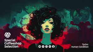 Tycho • Tricky • Kosheen • Babeheaven • Moth Equals • Special Coffeeshop Selection [Seven Beats]