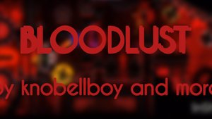 BLOODLUST 100% ! IT'S TOP 100!