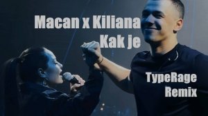 Macan x Kiliana - Kak je (TypeRage Remix)