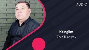 Zoir Turdiyev - Ko'nglim | Зоир Турдиев - Кунглим (AUDIO)