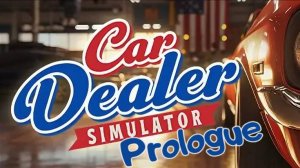 Перекупские движения ► Car Dealer Simulator Prologue