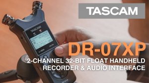 Tascam DR-07XP: 2-Channel 32-bit Float Portable Handheld Recorder and USB-C Interface