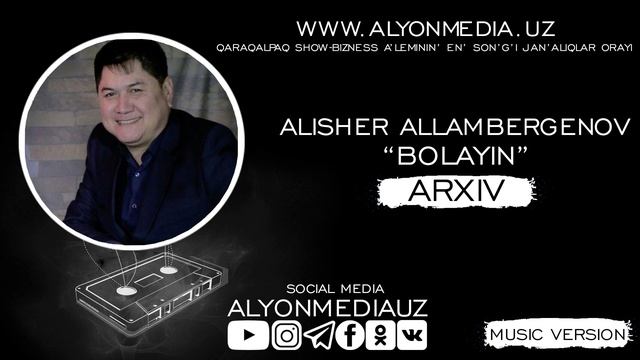 Alisher Allambergenov - Bolayin | Алишер Алламбергенов - Болайын (ARXIV QOSIQLAR)