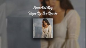 Lana Del Rey - High By The Beach