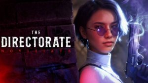 The Directorate: Novitiate - Анонсирующий трейлер