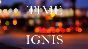 Ignis - TIME