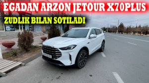 Egadan arzon Jetour x70plus sotiladi