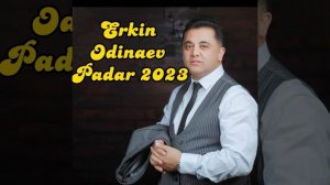 Эркин Одинаев - Падарчон 2023 new music.