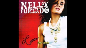 Nelly Furtado - Say It Right (Legendado / Tradução)