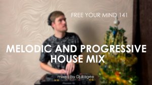 Melodic and Progressive House Mix. Free your mind 141 - mixed by Dj Ragee