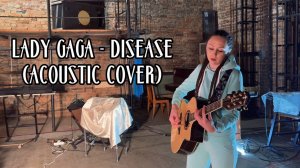 Lady Gaga - Disease (acoustic cover)