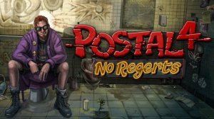 POSTAL 4: No Regerts | Никаких сожалений