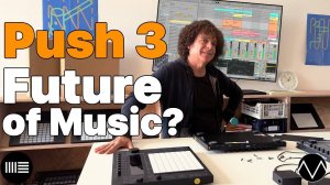 Ableton Push 3: Future of Music?