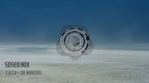t.A.T.u - 30 Minutes (Sosed MIX)