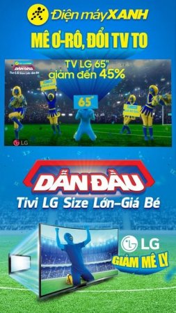 Mê Ơ-Rô, Đổi TV To | Smart Tivi LG 65inch Giảm Mê Ly Đến 45% | Điện máy XANH