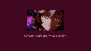 psycho teddy | german version ( 𝚜𝚕𝚘𝚠𝚎𝚍 + 𝚛𝚎𝚟𝚎𝚛𝚋 )