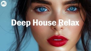 Deep House Relax - Smooth & Classy Rhythms Mix 2025