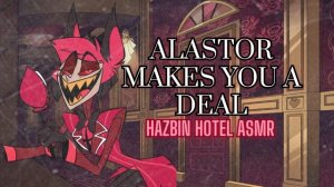 Alastor Makes You a Deal ASMR | Hazbin Hotel
