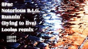 2Pac ft. The Notorious B.I.G. - Runnin' (Dying To Live) (Looiss remix)