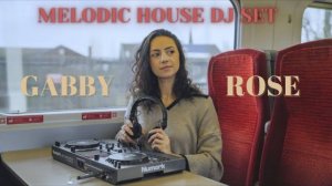 Gabby Rose | Chill DJ Set on London Train [Melodic House]