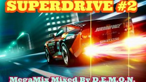 SUPERDRIVE #2. MegaMix. Mixed by D.E.M.O.N.