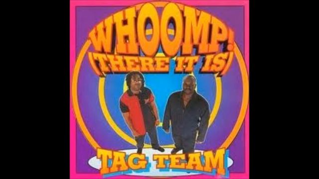 Tag Team - Whoomp! (There It Is) (Original) [HQ]