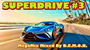 SUPERDRIVE #3. MegaMix. Mixed by D.E.M.O.N.