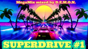 SUPERDRIVE #1. MegaMix. Mixed by D.E.M.O.N.