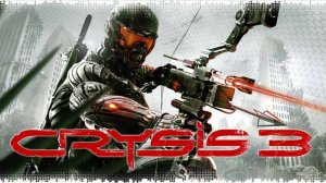 Crysis 3 кризис 3 . прохождение