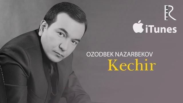 Ozodbek Nazarbekov - Kechir | Озодбек Назарбеков - Кечир (music version) смотреть онлайн