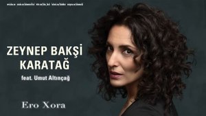 Zeynep Bakşi Karatağ feat. Umut Altınçağ - Ero Xora I Usulca © 2018 Kalan Müzik