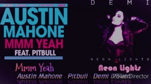 Mmm yeah - Neon Lights (Austin Mahone Ft. Pitbull & Demi Lov