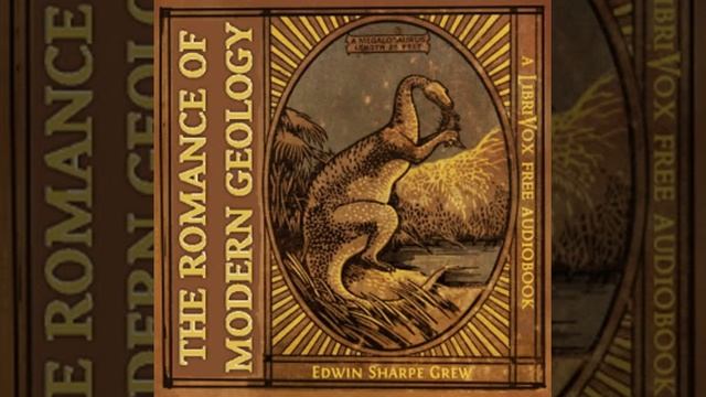 The Romance of Modern Geology by Edwin Sharpe Grew read by Various Part 2/2 | Full Audio Book