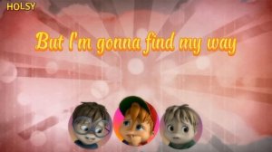 Gonna Find My Way || The Chipmunks || LYRICS