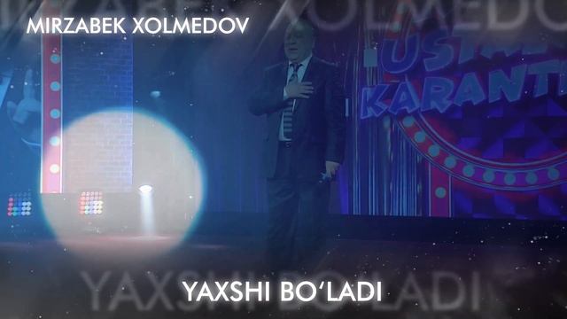 Mirzabek Xolmedov - Yaxshi boladi Sahnada karantin