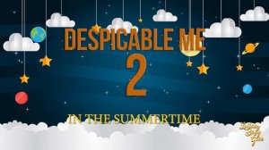 DESPICABLE ME 2 - In The Summertime | Lullaby Version By Mungo Jerry | Universal Pictures