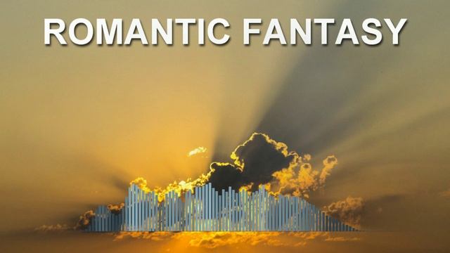 Romantic Fantasy (Фоновая музыка - Музыка для видео)